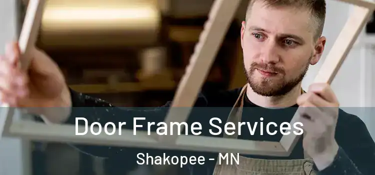 Door Frame Services Shakopee - MN